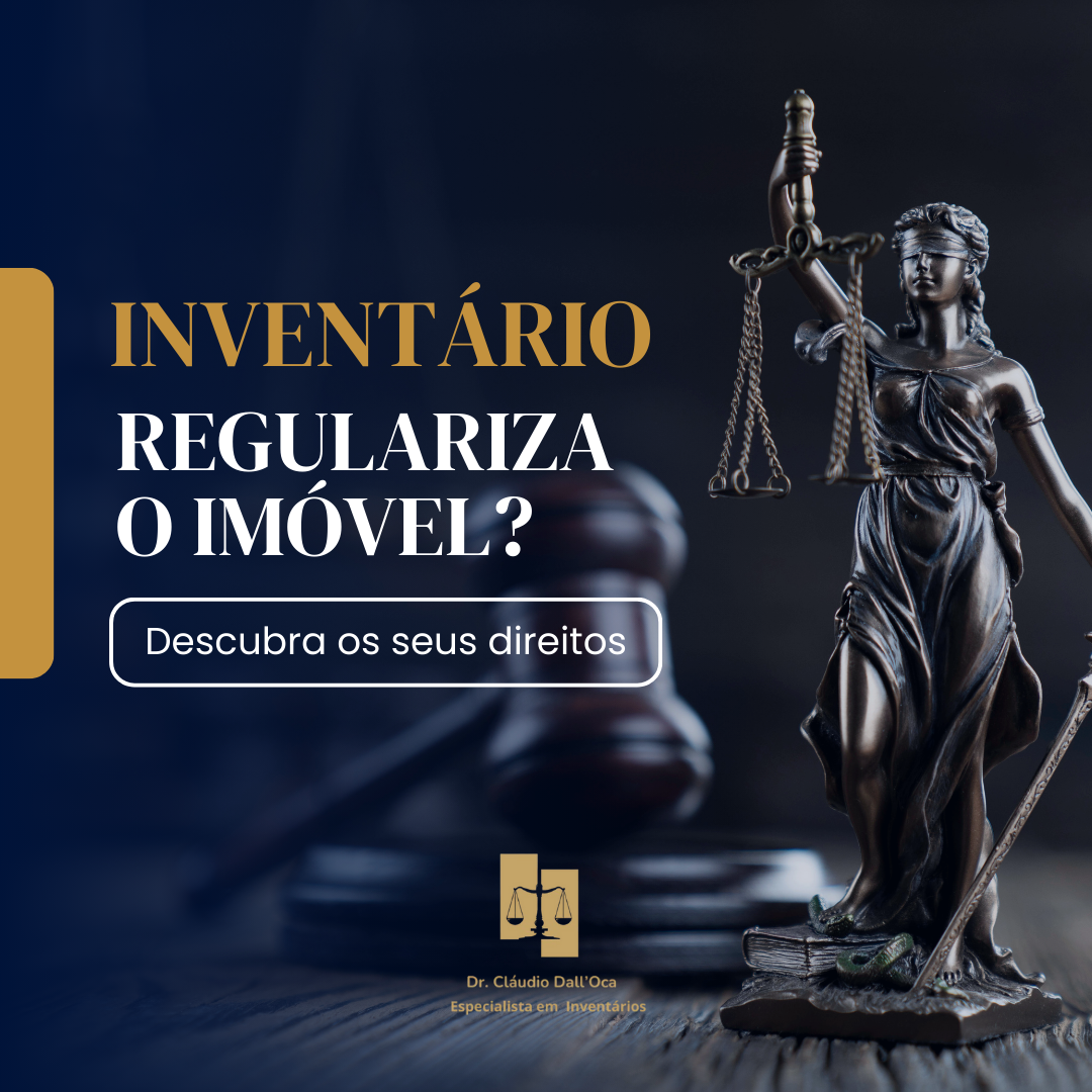 Inventário e Regularização de Imóveis: O Que Você Precisa Saber