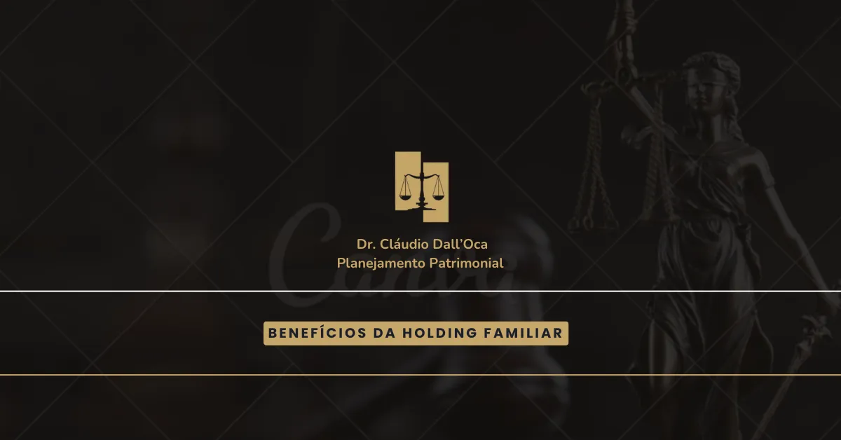 Benefícios da Holding Familiar