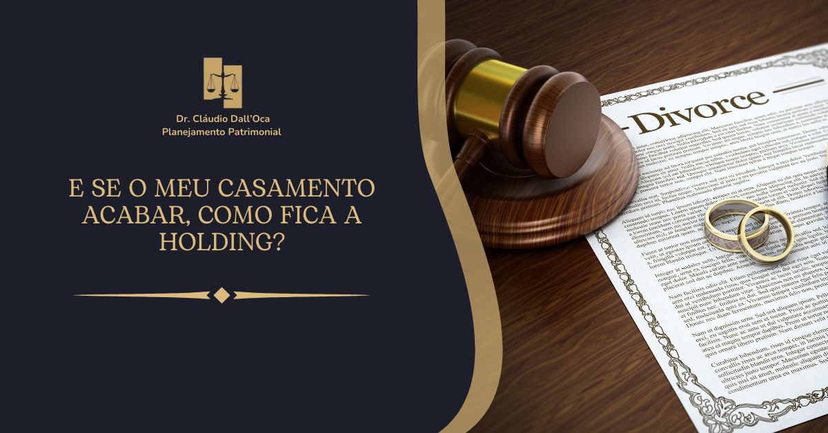 Holding em Caso de Divórcio: O Que Acontece com o Patrimônio?