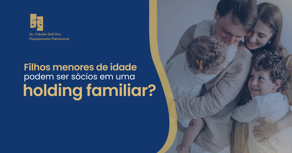 Filhos menores podem ser sócios em uma holding familiar?