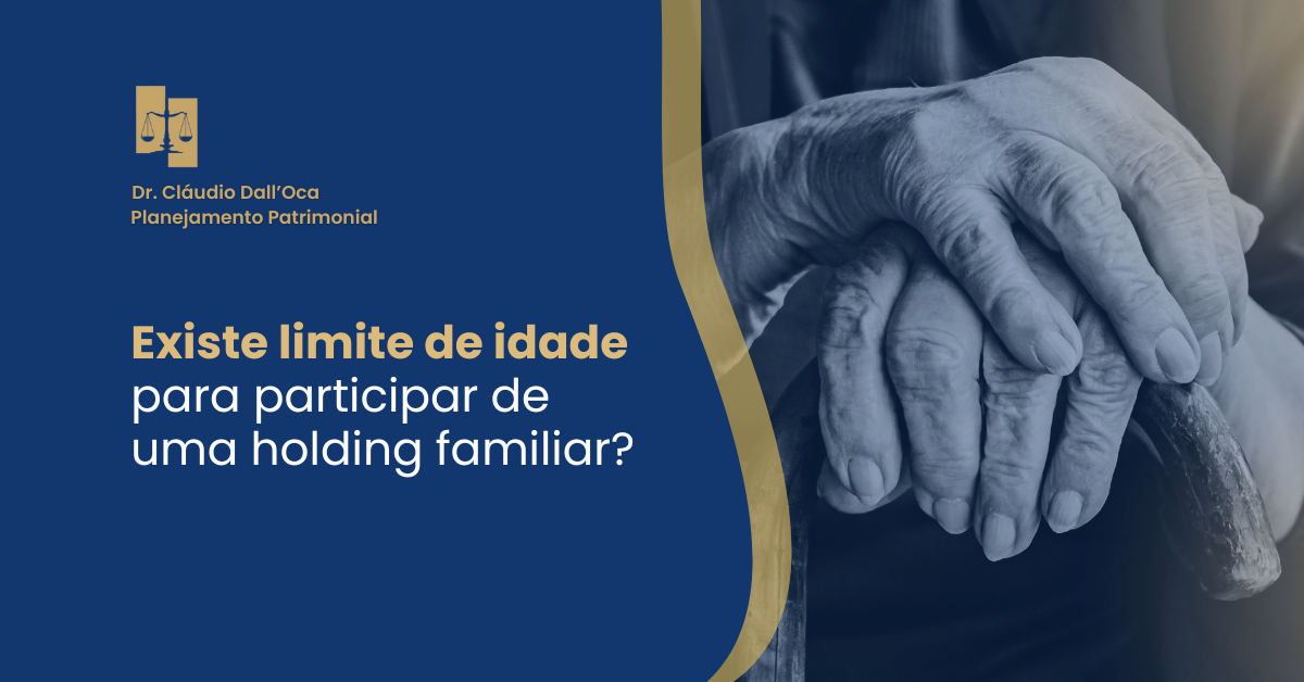 Existe limite de idade para participar de uma holding familiar?