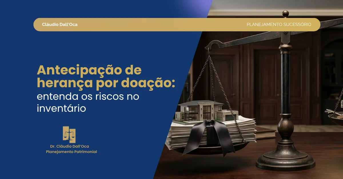 Antecipação de herança por doação: como funciona e quais os riscos no inventário