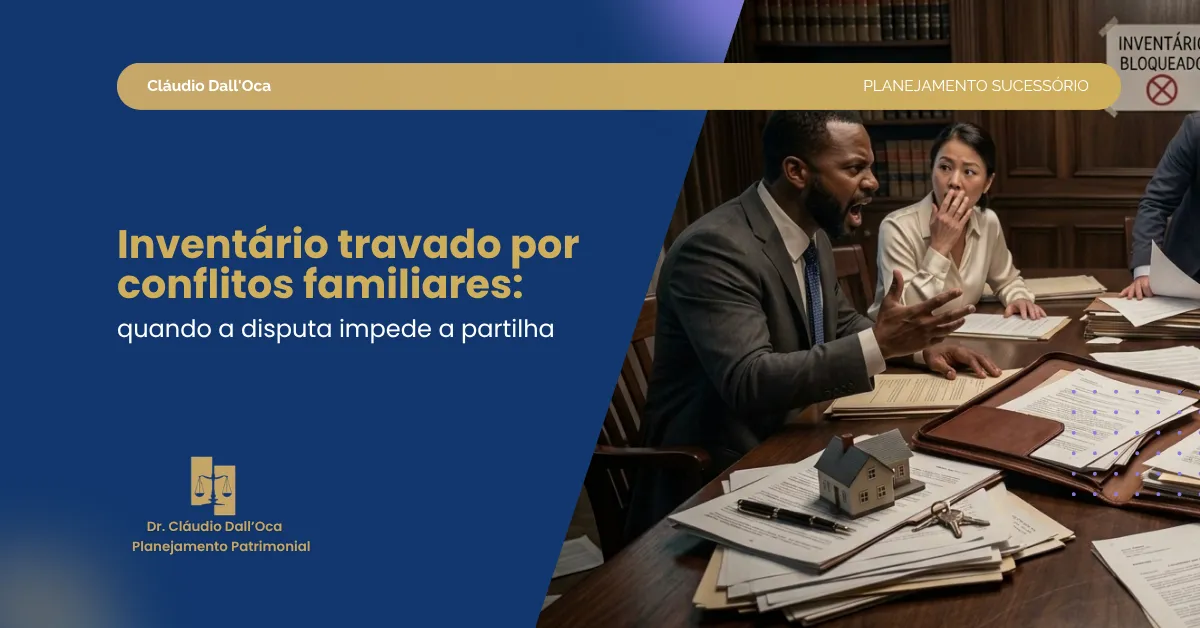Inventário parado por briga familiar: o que causa, quais os riscos e como destravar o processo