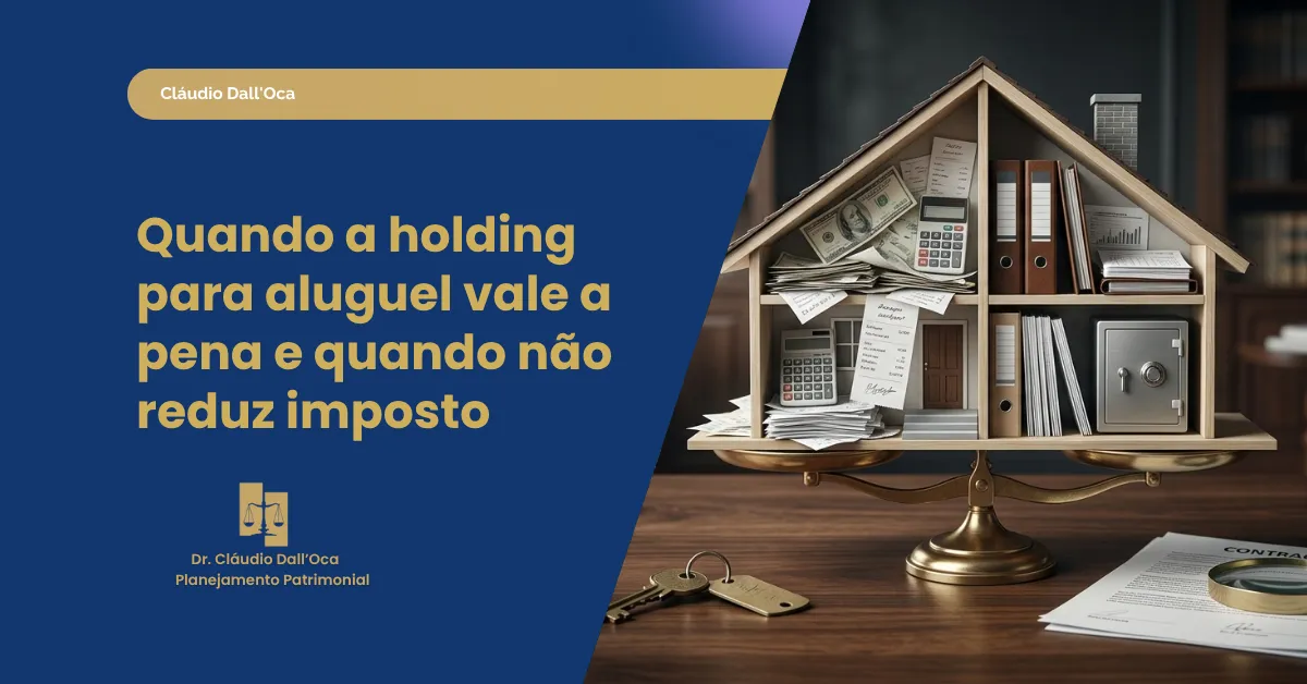 Holding para aluguel pagar menos imposto: quando realmente vale a pena