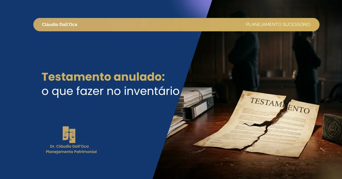 Testamento anulado: o que fazer e como isso afeta o inventário