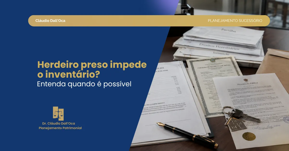 Inventário com herdeiro preso: é possível fazer?