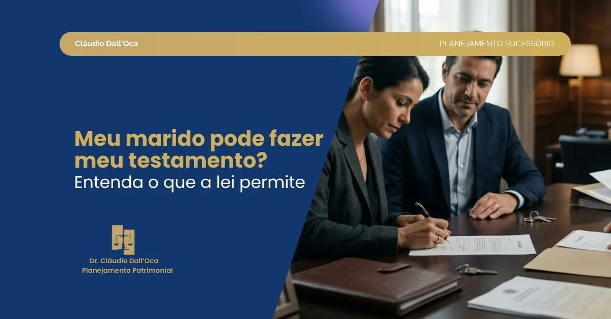 Meu marido pode fazer meu testamento? Entenda limites