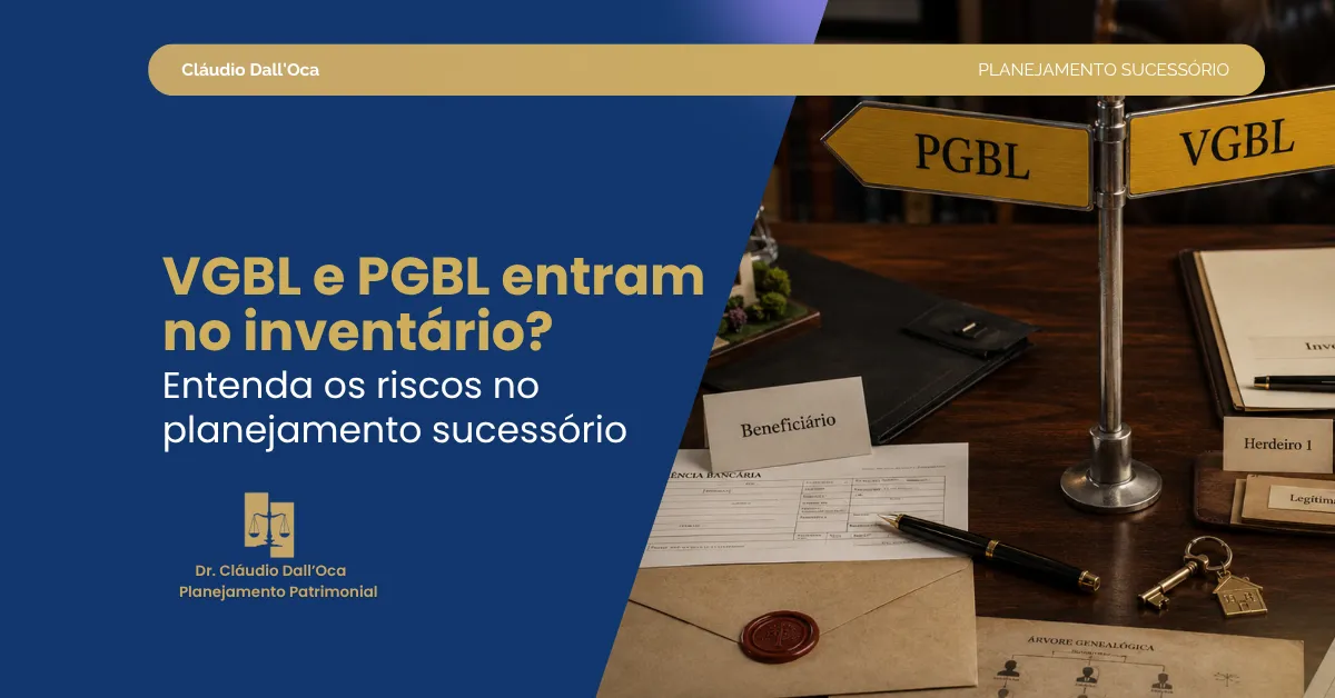 VGBL e PGBL no planejamento sucessório: quando ajudam e quando podem gerar conflito