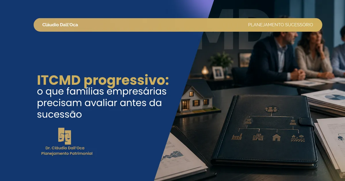 ITCMD progressivo: o que famílias empresárias precisam avaliar antes da sucessão