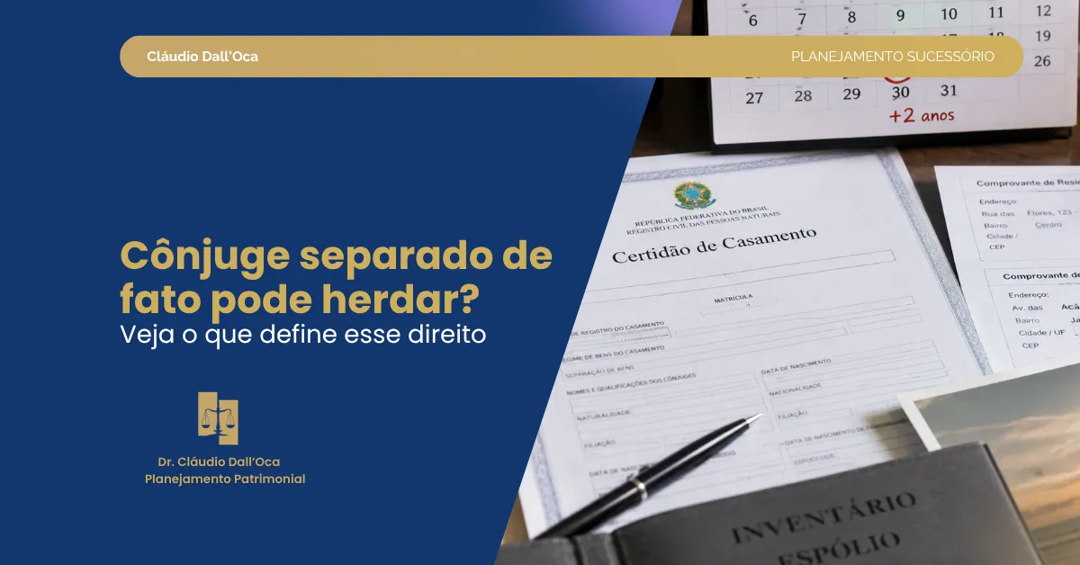 Cônjuge separado de fato tem direito à herança? Regras e riscos