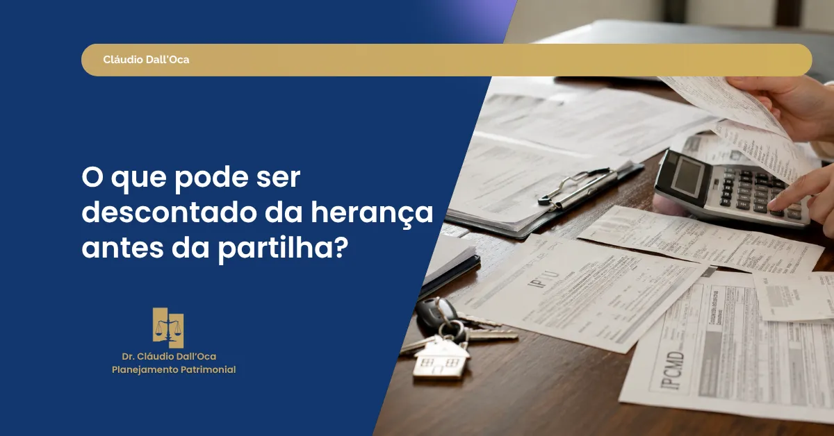 Despesas, dívidas e impostos: o que pode ser descontado da herança?