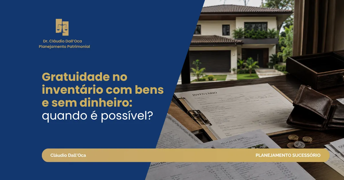 Inventário com bens, mas sem dinheiro: é possível ter gratuidade?