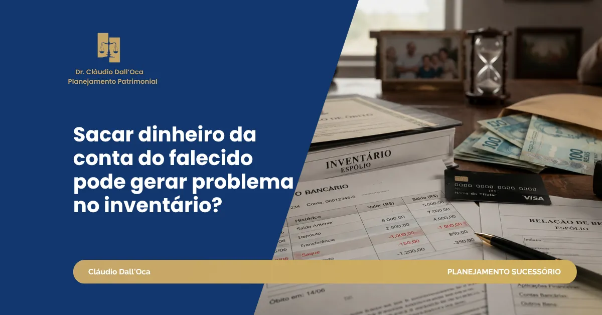 Sacar dinheiro da conta do falecido após a morte: riscos no inventário
