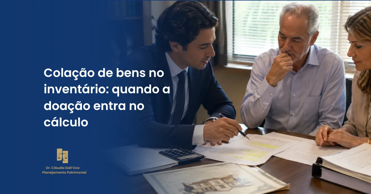 Colação de bens no inventário: quem deve informar doações e como o cálculo funciona